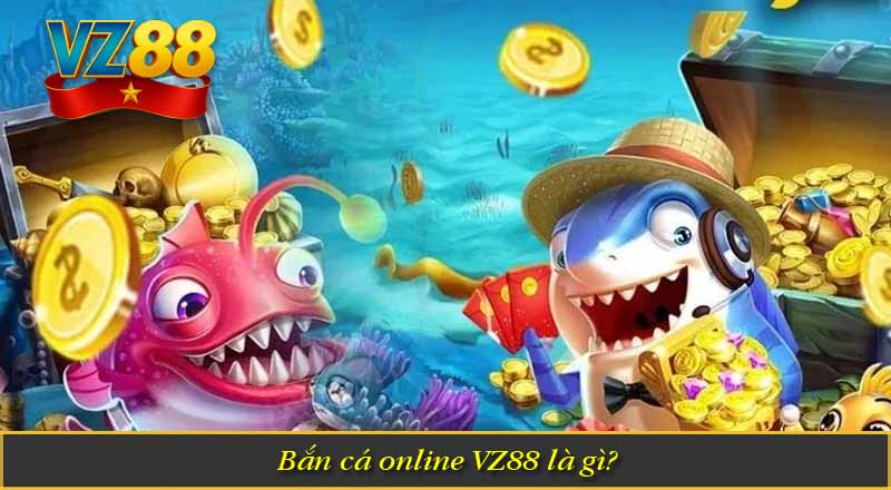 Bắn cá online VZ88 là gì?
