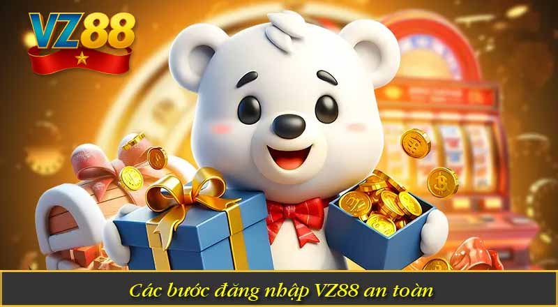 Các bước đăng nhập VZ88 an toàn