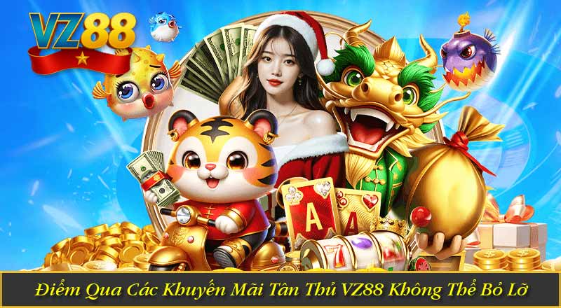Điểm Qua Các Khuyến Mãi Tân Thủ VZ88 Không Thể Bỏ Lỡ