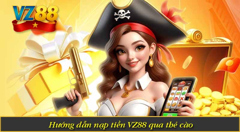 Hướng dẫn nạp tiền VZ88 qua thẻ cào