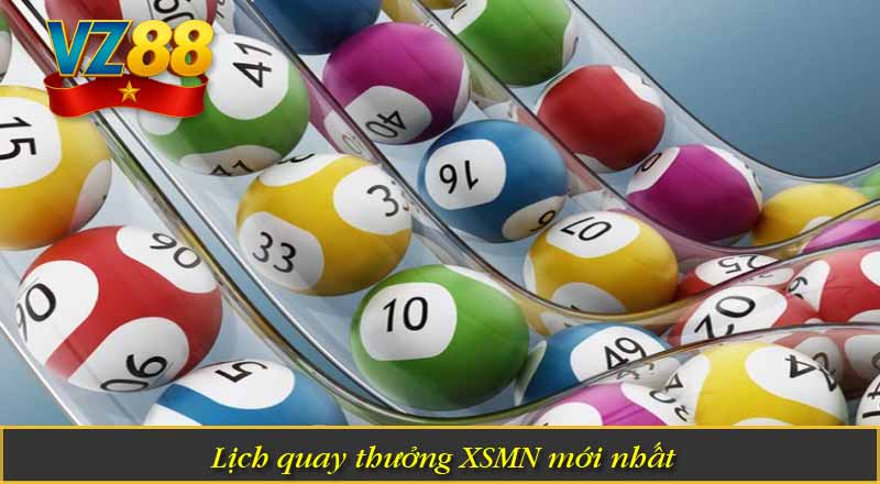Lịch quay thưởng XSMN mới nhất