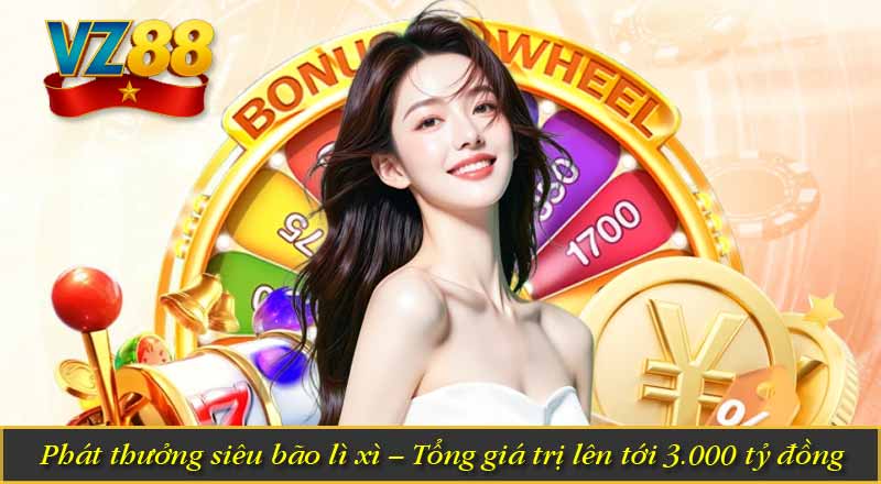 Phát thưởng siêu bão lì xì – Tổng giá trị lên tới 3.000 tỷ đồng
