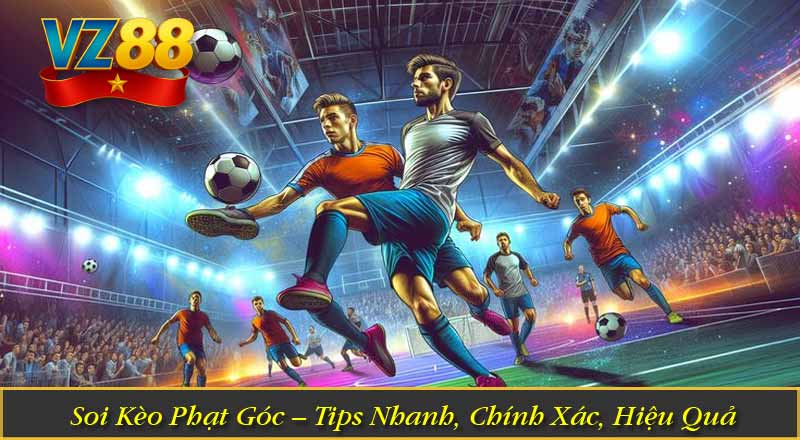Soi Kèo Phạt Góc – Tips Nhanh, Chính Xác, Hiệu Quả