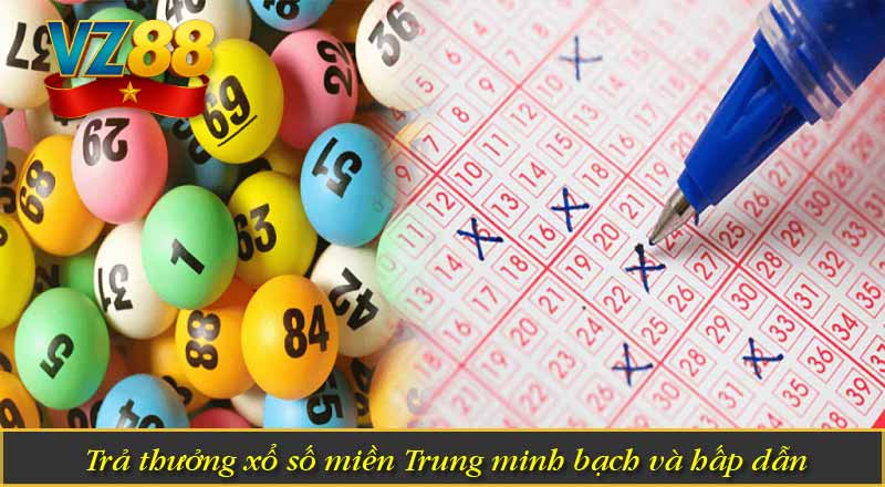 Trả thưởng xổ số miền Trung minh bạch và hấp dẫn