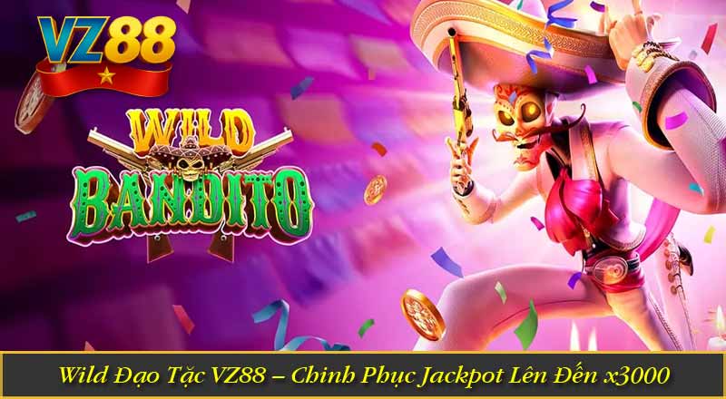 Wild Đạo Tặc VZ88 – Chinh Phục Jackpot Lên Đến x3000